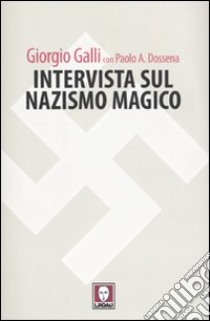 Intervista sul nazismo magico libro di Galli Giorgio; Dossena Paolo Antonio