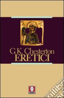 Eretici libro di Chesterton Gilbert Keith