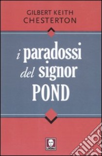 I paradossi del signor Pond libro di Chesterton Gilbert K.