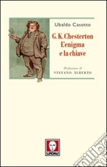 G. K. Chesterton. L'enigma e la chiave libro di Casotto Ubaldo