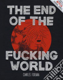 The end of the fucking world libro di Forsman Charles