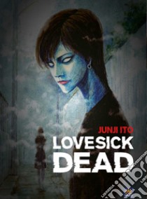 Lovesick dead libro di Ito Junji