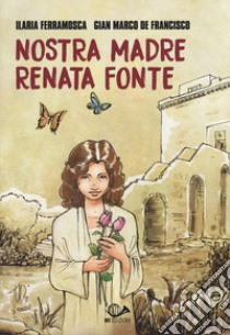 Nostra madre Renata Fonte libro di Ferramosca Ilaria; De Francisco Gian Marco