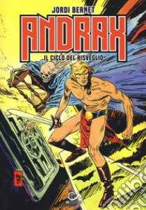 Andrax. Il ciclo del risveglio. Ediz. integrale libro di Bernet Jordi; Cussò Miquel