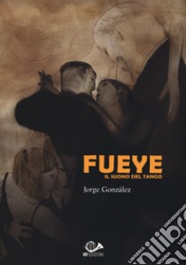 Fueye. Il suono del tango libro di González Jorge