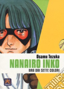 Nanairo Inko. Ara dai sette colori. Ediz. integrale. Vol. 1-7 libro di Tezuka Osamu