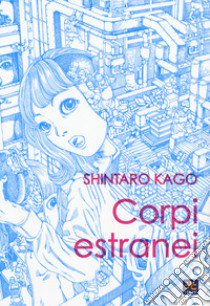 Corpi estranei libro di Kago Shintaro