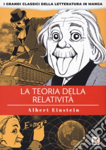 La teoria della relatività. I grandi classici della letteratura in manga. Vol. 5 libro di Einstein Albert; Banmikas