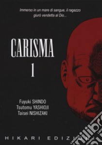 Carisma. Vol. 1 libro di Shindo Fuyuki; Yashioji Tsutomu; Nishizaki Taisei