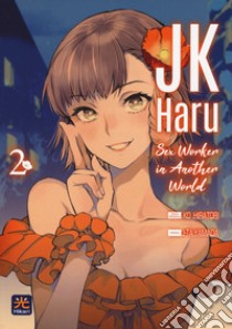 JK Haru. Sex worker in another world. Vol. 2 libro di Hiratori Ko; Yamada J-Ta