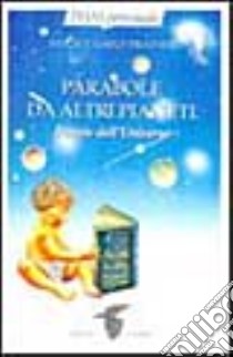 Parabole da altri pianeti. Favole dell'universo libro di Prather Hugh; Prather Gayle