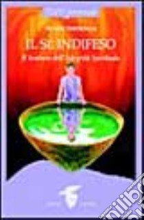 Il sé indifeso. Il sentiero dell'integrità spirituale libro di Thesenga Susan