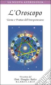 L'oroscopo. Teoria e pratica dell'interpretazione. Con videocassetta libro di Baker Douglas