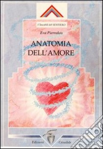 Anatomia dell'amore libro di Pierrakos Eva