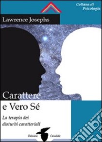 Carattere e struttura del sé libro di Joseph Lawrence E.