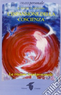 L'espansione della coscienza libro di Walsh R.; Vaughan F.