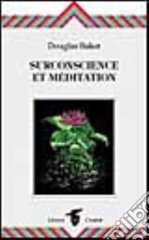 Surconscience et méditation libro di Baker Douglas