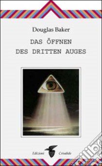 Das Öffnen des dritten Auges libro di Baker Douglas