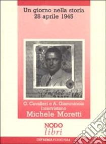 Un giorno nella storia: 28 aprile 1945 libro di Cavalleri Giorgio; Giamminola Anna