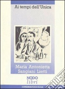 Ai tempi dell'unica libro di Sangiani Lietti M. Antonietta