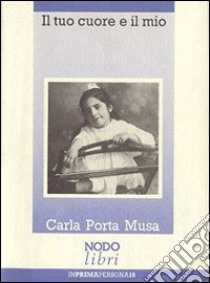 Il tuo cuore e il mio libro di Porta Musa Carla