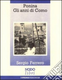 Ponina. Gli anni di Como libro di Ferrero Sergio