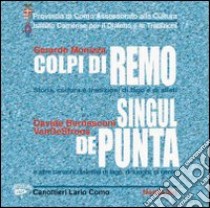 Colpi di remo-Singul de punta. Con CD-ROM libro di Monizza Gerardo; Bernasconi Davide