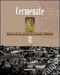 Cermenate. Storia di un paese tra Como e Milano libro di Canobbio E. (cur.)