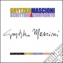 Grytzko Mascioni. Scrittori a confronto libro di Monizza G. (cur.)