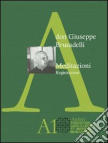 Meditazioni. Registrazioni. Con DVD libro di Brusadelli Giuseppe