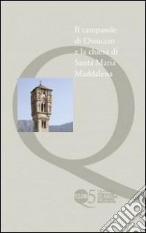 Il campanile di Ossuccio e la Chiesa di S. Maria Maddalena. Ediz. illustrata libro di Di Salvo M. (cur.)