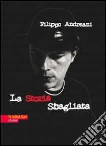 La Storia sbagliata. Con CD audio libro di Andreani Filippo