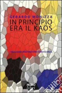 In principio era il kaos libro di Monizza Gerardo