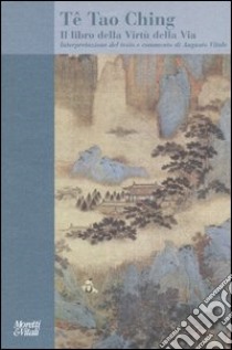 Tê Tao Ching. Il libro della Virtù della Via libro di Vitale Augusto