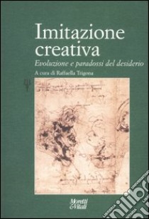 Imitazione creativa. Evoluzione e paradossi del desiderio libro di Trigona R. (cur.)