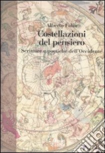 Costellazioni del pensiero. Scritture poetiche dell'Occidente libro di Folin Alberto