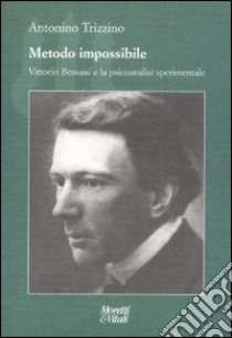 Metodo impossibile. Vittorio Benussi e la psicoanalisi sperimentale libro di Trizzino Antonino