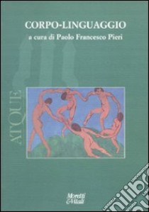 Atque. Corpo-linguaggio libro di Pieri P. F. (cur.)