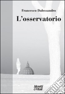 L'osservatorio libro di Dalessandro Francesco