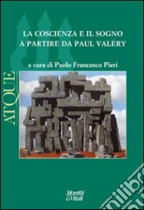 Atque. La coscienza e il sogno a partire da Paul Valèry libro di Pieri P. F. (cur.)