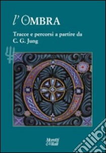 L'ombra (2014). Vol. 4: Tracce e percorsi a partire da C. G. Jung libro