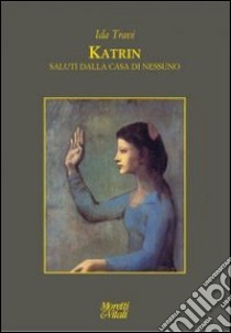 Katrin. Saluti dalla casa di nessuno libro di Travi Ida