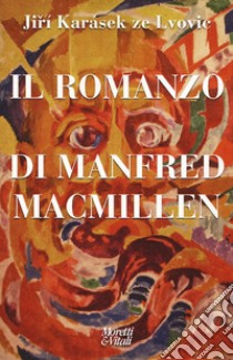 Il romanzo di Manfred Macmillen libro di Karásek ze Lvovic Jirí