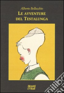 Avventure del testa lunga libro di Bellocchio Alberto