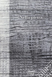 Nella pietra libro di Mandorlo Massimiliano