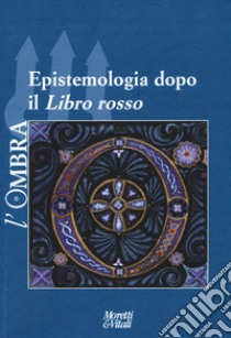 L'ombra (2016). Vol. 8: Epistemologia dopo il «Libro Rosso» libro