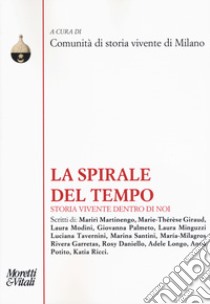 La spirale del tempo. Storia vivente dentro di noi libro di Comunità di storia vivente di Milano (cur.)