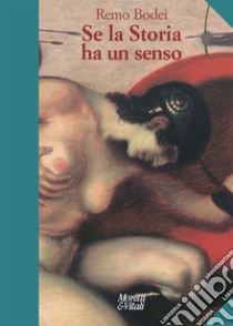 Se la storia ha un senso. Nuova ediz. libro di Bodei Remo