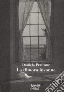 La dimora insonne libro di Pericone Daniela; Lagazzi P. (cur.); Lecchini S. (cur.); Pontiggia G. (cur.)