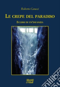 Le crepe del Paradiso. Eclissi di un'infanzia libro di Caracci Roberto